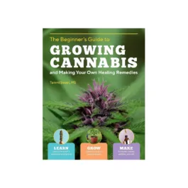 Beginner's Guide to Growing Cannabis and Making your own Healing Remedies