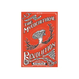 Mycocultural Revolution: Transforming Our World with Fungi